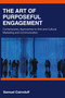 The Art of Purposeful Engagement (Contemporary Approaches to Arts and Cultural Marketing and Communication) by Samuel Cairnduff, 9781032960296