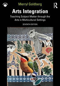 Arts Integration (Teaching Subject Matter through the Arts in Multicultural Settings) by Merryl Goldberg, 9781032967783