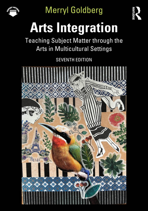 Arts Integration (Teaching Subject Matter through the Arts in Multicultural Settings) by Merryl Goldberg, 9781032967783