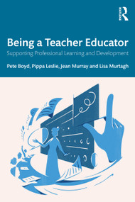 Being a Teacher Educator (Supporting Professional Learning and Development) by Pete Boyd, Joe Boyd, Pippa Leslie, Jean Murray, Lisa Murtagh, 9781041102809