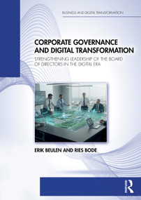 Corporate Governance and Digital Transformation (Strengthening Leadership of the Board of Directors in the Digital Era) by Erik Beulen, Ries Bode, 9781032900421