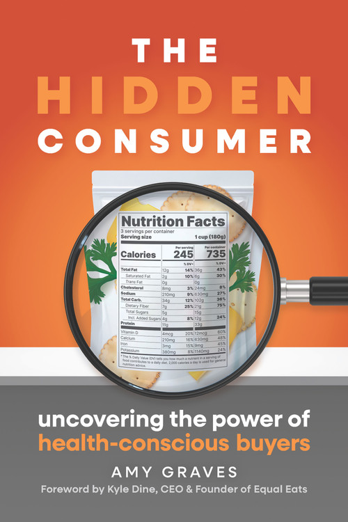 The Hidden Consumer (Uncovering the Power of Health-Conscious Buyers) by Amy Graves, Amy Graves, 9781963549126