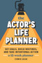 The Actor's Life Planner (Set Goals Build Routines and Take Intentional Action -- A 12-Week Planner) by Corrie Legge, 9781963549201