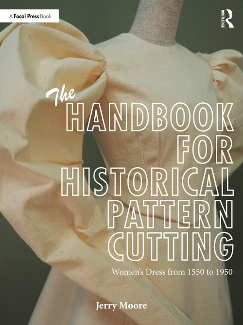 The Handbook for Historical Pattern Cutting (Women's Dress from 1550 to 1950) by Jerry Moore, 9781041149361
