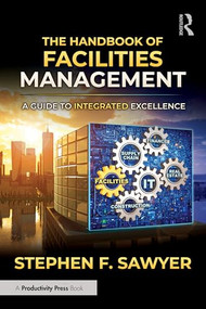 The Handbook of Facilities Management (A Guide to Integrated Excellence) by Steve F. Sawyer, 9781041303251