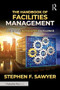 The Handbook of Facilities Management (A Guide to Integrated Excellence) by Steve F. Sawyer, 9781041303251