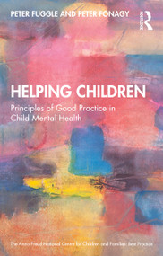 Helping Children (Principles of Good Practice in Child Mental Health) by Peter Fuggle, Peter Fonagy, 9780367702915