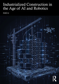 Industrialized Construction in the Age of AI and Robotics by Xiao Li, 9781041129264