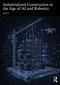 Industrialized Construction in the Age of AI and Robotics by Xiao Li, 9781041129264