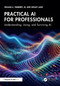 Practical AI for Professionals (Understanding, Using, and Surviving AI) by William A. Yarberry, Jr., Wesley Ladd, 9781041078265