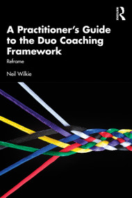 A Practitioner's Guide to the Duo Coaching Framework (Reframe) by Neil Wilkie, 9781041201854