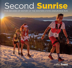 Second Sunrise (Five Decades of History at the Western States Endurance Run) by John Trent, Vicky Vaughn Shea, 9798985191301
