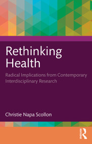 Rethinking Health (Radical Implications from Contemporary Interdisciplinary Research) by Christie Napa Scollon, 9780367902377