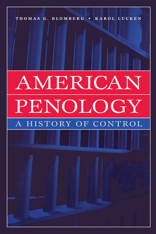American Penology (A History of Control) - 9780202306384 by Karol Lucken, Thomas G. Blomberg, 9780202306384
