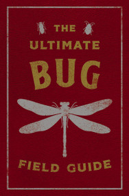 The Ultimate Bug Field Guide (The Entomologist's Handbook) by Julius Csotonyi, Thomas Nelson, 9781646433384