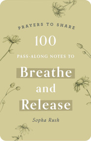 100 Pass-Along Notes to Breathe and   Release by Sopha Rush, 9781648708886