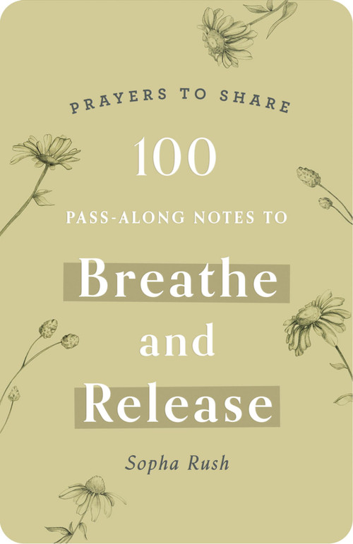 100 Pass-Along Notes to Breathe and   Release by Sopha Rush, 9781648708886