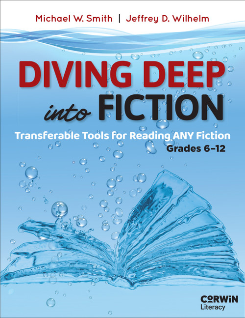 Diving Deep Into Fiction (Transferable Tools for Reading ANY Fiction) by Michael W. Smith, Jeffrey D. Wilhelm, 9781071964347
