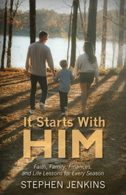 It Starts With Him (Faith, Family, Finances and Life Lessons for Every Season) by Stephen, Jenkins, 9781968127190