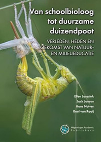 Van schoolbioloog tot duurzame duizendpoot (Verleden, heden en toekomst van natuur- en milieueducatie) (Dutch; Flemish Edition) by Ellen Leussink, Jack Jansen, Hans Nuiver, Roel van Raaij, 9789086863310