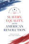 Slavery, Equality, and the American Revolution - 9780844751054 by Yuval Levin, Adam J. White, John Yoo, Randy E. Barnett, Justin Driver, Kurt T. Lash, Lucas E. Morel, Diana Schaub
