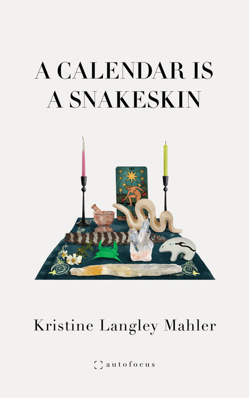 A Calendar Is A Snakeskin (12 Ghostmonths) by Kristine Langley Mahler, 9781957392226