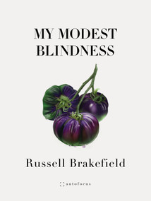 My Modest Blindness by Russell Brakefield, 9781957392264
