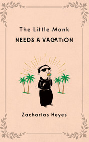 The Little Monk Needs a Vacation by Zacharias Heyes, 9798898950057