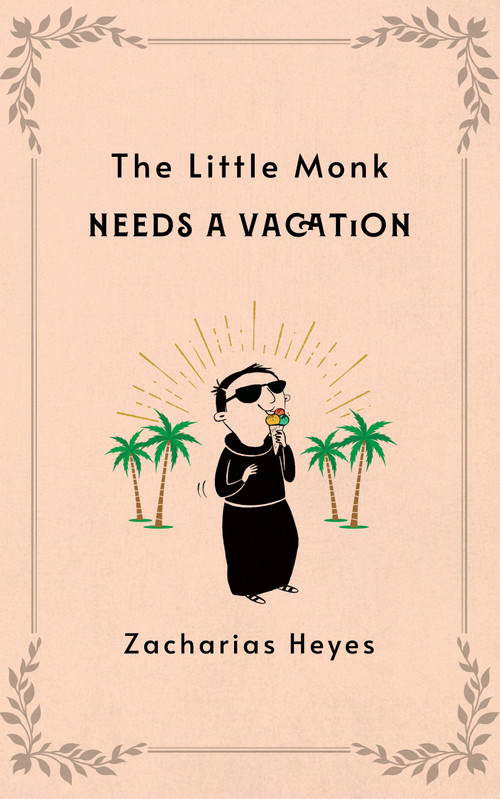 The Little Monk Needs a Vacation by Zacharias Heyes, 9798898950057