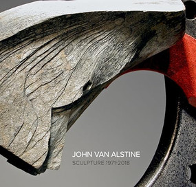 John Van Alstine (Sculpture 1971-2018) by John Van Alstine, Howard Fox, Tom Moran, Tim Kane, 9780996200776