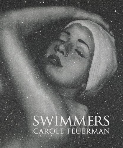 Swimmers (Carole Feuerman) by Carole Feuerman, John Yau, John T. Spike, 9780988855748