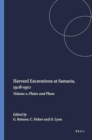 Harvard Excavations at Samaria, 1908-1910 (Volume 2: Plates and Plans) by G.A. Reisner, C.S. Fisher, D.G. Lyon, 9789004413061