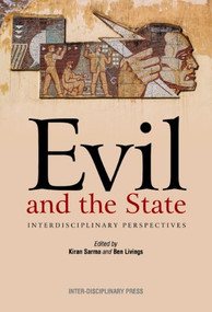 Evil and the State: Interdisciplinary Perspectives by Kiran Sarma, Ben Livings, 9781848881358