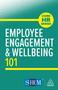 Employee Engagement and Wellbeing 101 by Kogan Page Editorial, 9781398626607