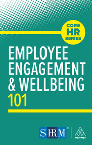 Employee Engagement and Wellbeing 101 by Kogan Page Editorial, 9781398626607