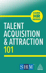 Talent Acquisition and Attraction 101 - 9781398626720 by Kogan Page Editorial, 9781398626720