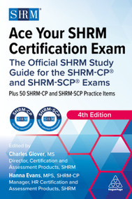 Ace Your SHRM Certification Exam (The Official SHRM Study Guide for the SHRM-CP® and SHRM-SCP® Exams) - 9781398627734 by Charles Glover, Hanna Evans, 9781398627734