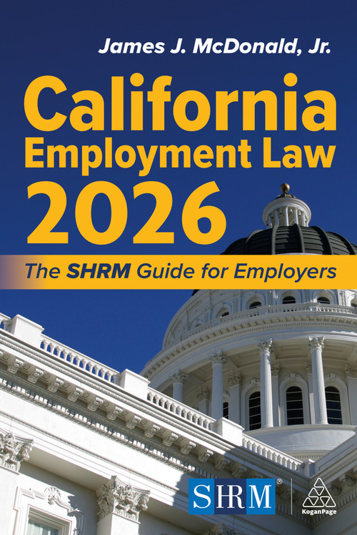 California Employment Law 2026 (The SHRM Guide for Employers) by James J. McDonald, Jr., 9781398628915