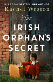 The Irish Orphan's Secret by Rachel Wesson, 9781837002955