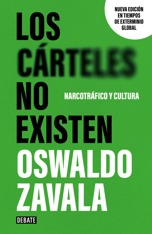 Los carteles no exísten (nueva edición) / Cartels Don't Exist (New Edition) (Spanish Edition) by Oswaldo Zavala, 9786073867450