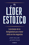 El líder estoico / The Stoic Leader: Ancient Lessons to Succeed in Business (Spanish Edition) by John Sellars, 9786073871600