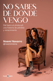 No sabes de dónde vengo / You don't know where I come from (Spanish Edition) by Noemi Navarro, 9788401039171