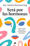 Será por las hormonas / Maybe It's the Hormones (Spanish Edition) by Dra. Gemma Parramon Puig, 9788410467552