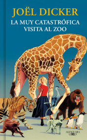 La muy catastrófica visita al zoo / The Very Catastrophic Visit to the Zoo (Spanish Edition) - 9791387846893 by Joël Dicker, 9791387846893