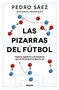 Las pizarras del fútbol / The Tactical Boards of Football (Spanish Edition) by Pedro Saez, 9788419441591