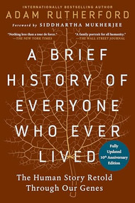 A Brief History of Everyone Who Ever Lived, 10th Anniversary Edition (The Human Story Retold Through Our Genes) by Adam Rutherford, 9798893031768