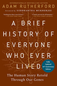 A Brief History of Everyone Who Ever Lived, 10th Anniversary Edition (The Human Story Retold Through Our Genes) by Adam Rutherford, Siddhartha Mukherjee, 9798893031768
