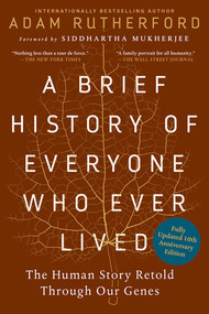 A Brief History of Everyone Who Ever Lived, 10th Anniversary Edition (The Human Story Retold Through Our Genes) by Adam Rutherford, Siddhartha Mukherjee, 9798893031768