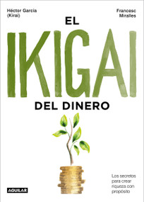 El ikigai del dinero / The Ikigai of Money (Spanish Edition) by Héctor García, Francesc Miralles, 9788403525603