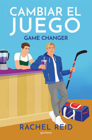 Cambiar el juego / Game Changer (Spanish Edition) by Rachel Reid, 9798890987822